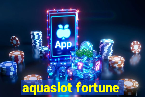 aquaslot fortune